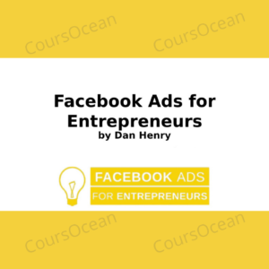 Dan Henry – Facebook Ads for Entrepreneurs