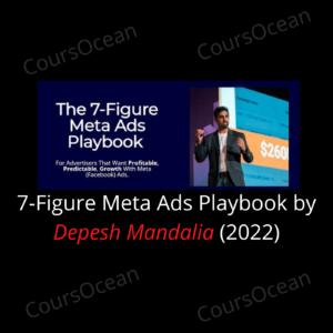 7-Figure Meta Ads Playbook by Depesh Mandalia (2022)