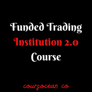 Funded Trading Institution 2.0 Course