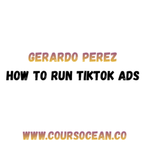 Foundr – How to Run TikTok Ads by Gerardo Perez