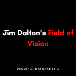 Jim Dalton's Field of Vision