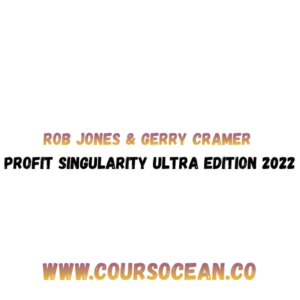 Rob Jones & Gerry Cramer - Profit Singularity Ultra Edition 2022
