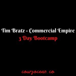 Tim Bratz – Commercial Empire 3 Day Bootcamp