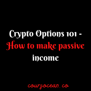 Crypto Options 101 - How to make passive income