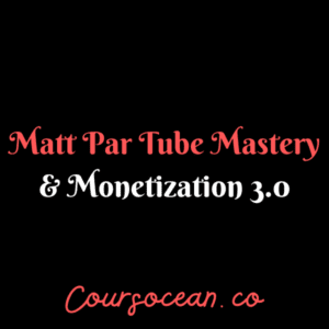 Matt Par – Tube Mastery & Monetization 3.0