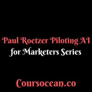 Paul Roetzer – Piloting AI for Marketers Series
