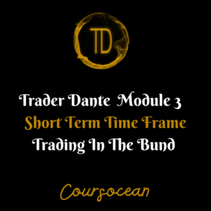 Trader Dante - Module 3 - Short Term Time Frame Trading In The Bund
