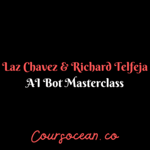 Laz Chavez & Richard Telfeja – AI Bot Masterclass
