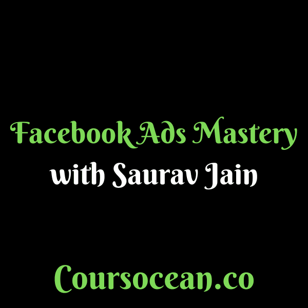 Facebook Ads Mastery with Saurav Jain