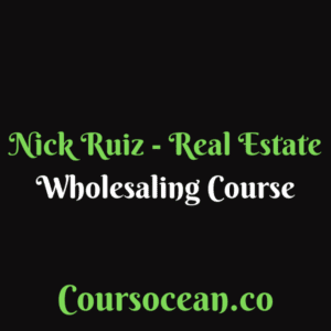 Nick Ruiz - Real Estate Wholesaling Course