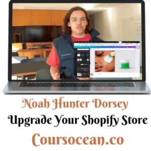 Noah Hunter Dorsey – Upgrade Your Shopify Store