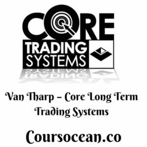 Van Tharp – Core Long Term Trading Systems