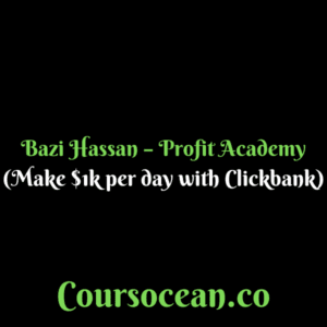 Bazi Hassan – Profit Academy (Make $1k per day with Clickbank)