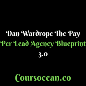 Dan Wardrope – The Pay Per Lead Agency Blueprint 3.0