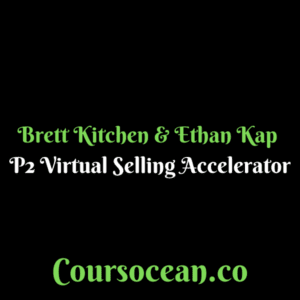 Brett Kitchen & Ethan Kap – P2 Virtual Selling Accelerator