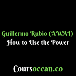 Guillermo Rubio (AWAI) – How to Use the Power