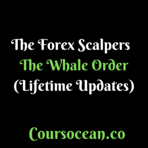 The Forex Scalpers – The Whale Order Course (Lifetime Updates)