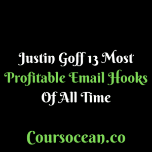 Justin Goff – 13 Most Profitable Email Hooks Of All Time