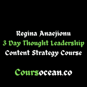 Regina Anaejionu – 3 Day Thoughtâ€“ Leadership Content Strategy Course
