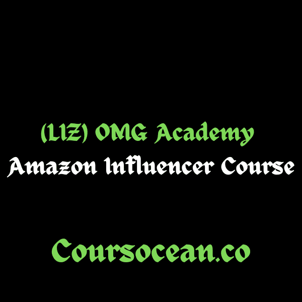 (LIZ) OMG Academy - Amazon Influencer Course–