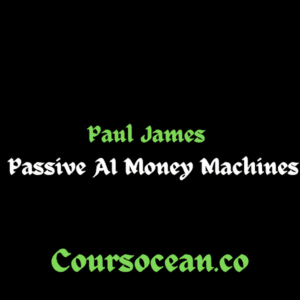 Paul James – Passive AI Money Machines