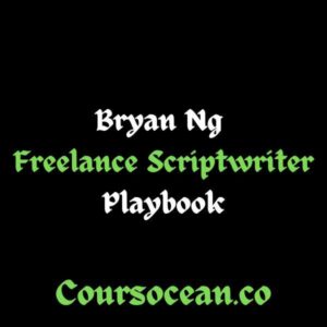 Bryan Ng – Freelance Scriptwriter Playbook Course