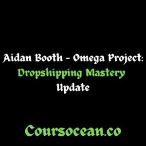 Aidan Booth Dropshipping Course - Proven System for Shopify Success and High-Converting Online Stores