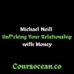 Unf*cking Your Relationship with Money