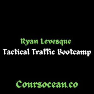 Ryan Levesque's Tactical Traffic Bootcamp
