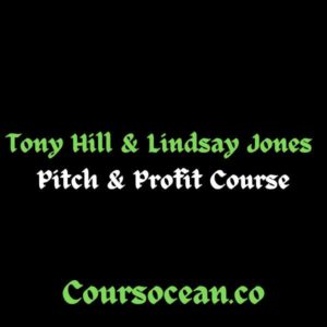 Pitch & Profit Course by Tony Hill & Lindsay Jones