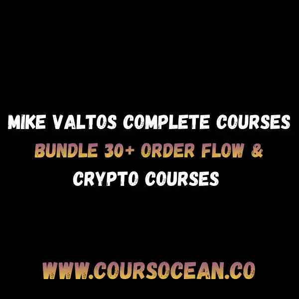 Mike Valtos Complete Courses Bundle (2025) – 30+ Order Flow & Crypto Reviewed