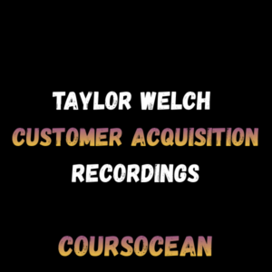 Taylor Welch Customer Acquisition Recordings