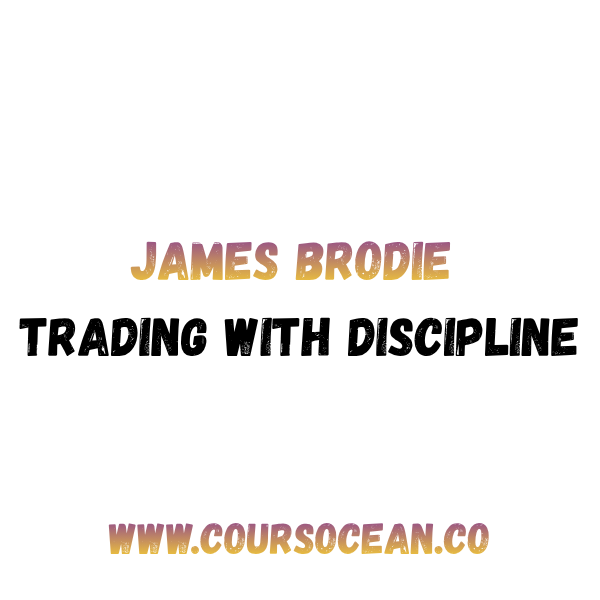 Trading With Discipline Course by James Brodie