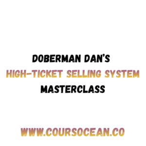 Doberman Dan’s High-Ticket Selling System Masterclass