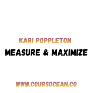 Kari Poppleton Measure & Maximize