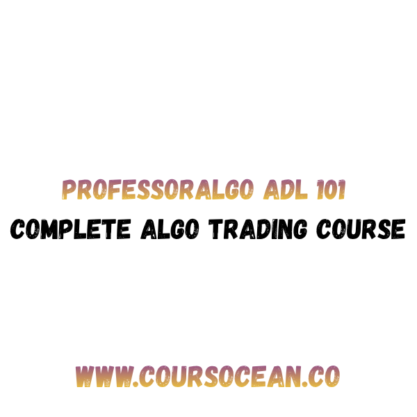 ProfessorAlgo – ADL 101: Algo Trading Course
