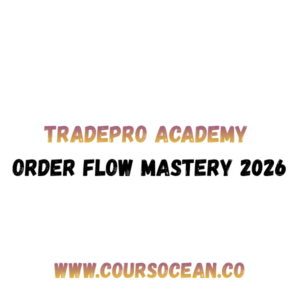 Tradepro Academy Order Flow Mastery Course 2026