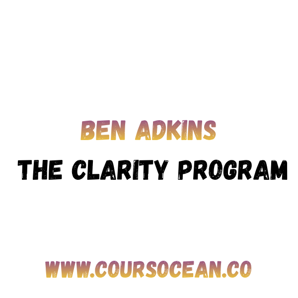 Ben Adkins – The Clarity Program