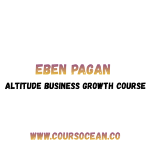 Eben Pagan – Altitude Business Growth Course
