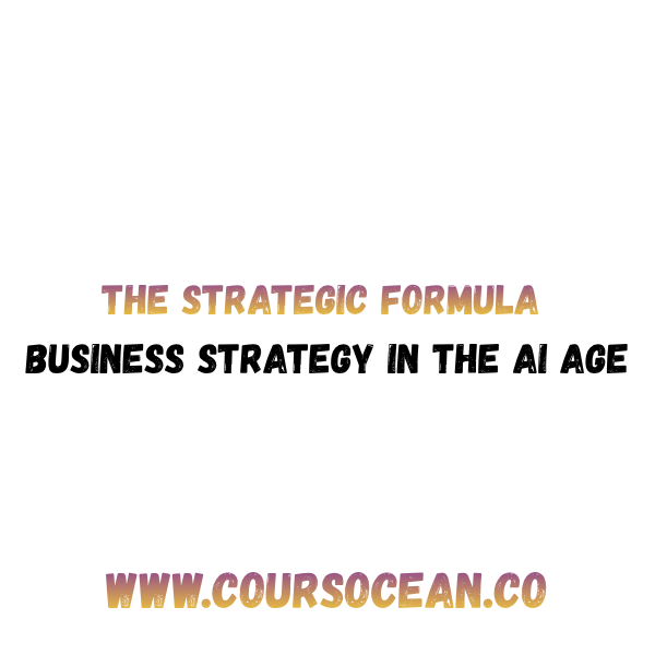 The Strategic Formula – Business Strategy in the AI Age