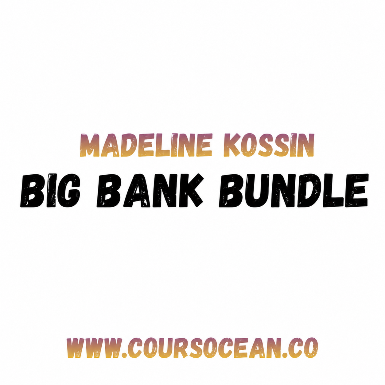 Madeline Kossin – Big Bank Bundle